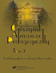 Cieszyński Almanach Pedagogiczny. T. 3: Konteksty językowe w edukacji, kulturze i sztuce