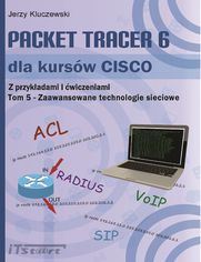 Okładka: Książka Packet Tracer 6 dla kursów CISCO Tom 5 - ACL, routing statyczny oraz zaawansowane technologie sieciowe