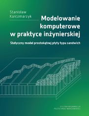 Modelowanie komputerowe w praktyce inżynierskiej. Statyczny model prostokątnej płyty typu sandwich