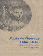 Marie de Gournay (1565-1645): pierwsza francuska emancypantka