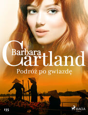 Ponadczasowe historie miłosne Barbary Cartland. Podróż po gwiazdę - Ponadczasowe historie miłosne Barbary Cartland (#135)