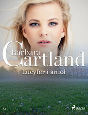 Ponadczasowe historie miłosne Barbary Cartland. Lucyfer i anioł - Ponadczasowe historie miłosne Barbary Cartland (#51)