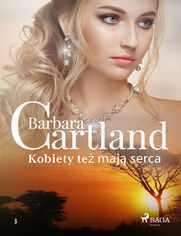 Ponadczasowe historie miłosne Barbary Cartland. Kobiety też mają serca - Ponadczasowe historie miłosne Barbary Cartland (#3)