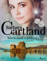 Ponadczasowe historie miłosne Barbary Cartland. Wezwanie z północy - Ponadczasowe historie miłosne Barbary Cartland (#66)