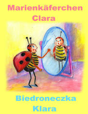 Niemiecki dla dzieci - bajka dwujęzyczna z ćwiczeniami. Marienkäferchen Clara - Biedroneczka Klara