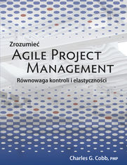 Zrozumieć Agile Project Management. Równowaga kontroli i elastyczności