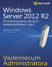 Okładka: Vademecum administratora Windows Server 2012 R2 Przechowywanie danych, bezpieczeństwo i sieci
