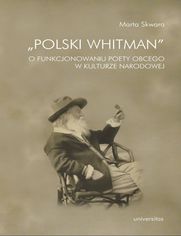 "Polski Whitman". O funkcjonowaniu poety obcego w kulturze narodowej