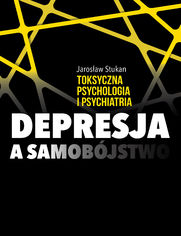 Toksyczna psychologia i psychiatria. Depresja a samobójstwo