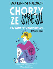 Chorzy ze stresu. Problemy psychosomatyczne