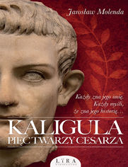 Kaligula. Pięć twarzy cesarza
