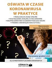 OŚWIATA W CZASIE KORONAWIRUSA W PRAKTYCE - Realizacja zajęć online - Kształcenie zdalne a stacjonarne - Bezpieczeństwo uczniów podczas nauki - Prawa i obowiązki nauczycieli