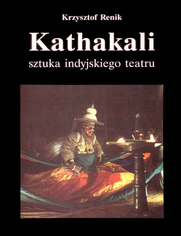 Kathakali - sztuka indyjskiego teatru