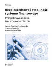 Bezpieczeństwo i stabilność systemu finansowego. Perspektywa makro- i mikroekonomiczna