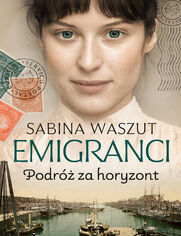 Emigranci (Tom 1). Podróż za horyzont