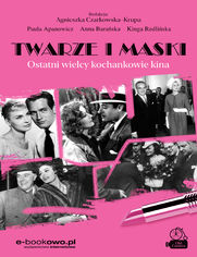 Twarze i maski. Ostatni wielcy kochankowie kina
