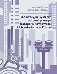 Innowacyjne systemy automatycznego transportu szynowego i ich wdrażanie w Polsce