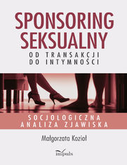 Sponsoring seksualny - od transakcji do intymności