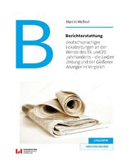 Berichterstattung deutschsprachiger Lokalzeitungen an der Wende des 19. und 20. Jahrhunderts - die Lodzer Zeitung und der Gießener Anzeiger im Vergleich
