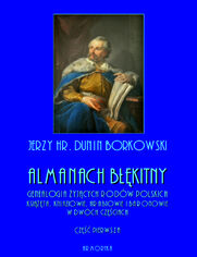 Almanach błękitny. Genealogia żyjących rodów polskich. Książęta, kniaziowie, hrabiowie i baronowie - tom I