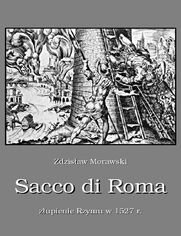 Sacco di Roma Złupienie Rzymu w 1527 r