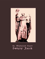 Święty Jacek - pierwszy Ślązak w chwale błogosławionych