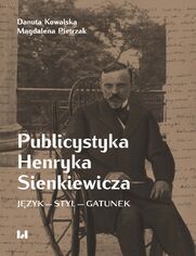 Publicystyka Henryka Sienkiewicza. Język - styl - gatunek