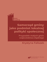 Samorząd gminy jako podmiot lokalnej polityki społecznej. Przypadek małych gmin województwa śląskiego