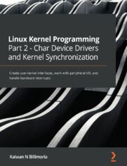 Linux Kernel Programming Part 2 - Char Device Drivers and Kernel Synchronization. Create user-kernel interfaces, work with peripheral I/O, and handle hardware interrupts