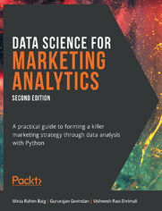 Okładka: Data Science for Marketing Analytics. A practical guide to forming a killer marketing strategy through data analysis with Python - Second Edition