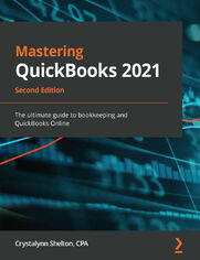 Mastering QuickBooks 2021 - Second Edition