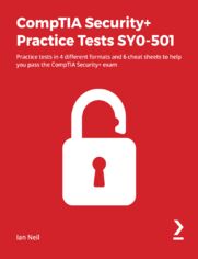 CompTIA Security+ Practice Tests SY0-501. Practice tests in 4 different formats and 6 cheat sheets to help you pass the CompTIA Security+ exam