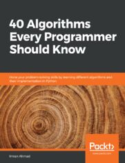 40 Algorithms Every Programmer Should Know. Hone your problem-solving skills by learning different algorithms and their implementation in Python