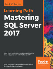 Mastering SQL Server 2017. Build smart and efficient database applications for your organization with SQL Server 2017