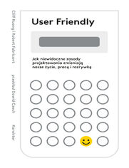 User Friendly. Jak niewidoczne zasady projektowania zmieniają nasze życie, pracę i rozrywkę