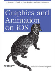 Okładka: Graphics and Animation on iOS. A Beginner's Guide to Core Graphics and Core Animation