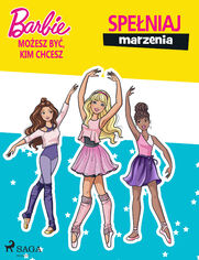 Barbie - Możesz być, kim chcesz - Spełniaj marzenia