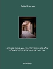 Język polski Wileńszczyzny i Kresów północno-wschodnich XVI-XX w. Prace językoznawcze, t. 2