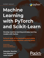 Machine Learning with PyTorch and Scikit-Learn. Develop machine learning and deep learning models with Python