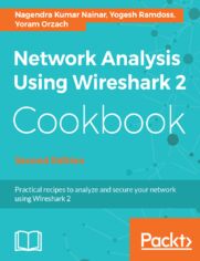 Okładka: Network Analysis Using Wireshark 2 Cookbook. Practical recipes to analyze and secure your network using Wireshark 2 - Second Edition