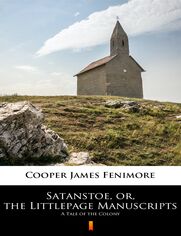 Satanstoe, or, the Littlepage Manuscripts. A Tale of the Colony