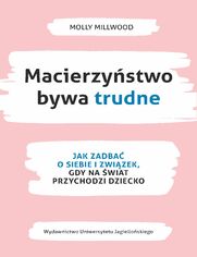 Okładka: Macierzyństwo bywa trudne. Jak zadbać o siebie i związek, gdy na świat przychodzi dziecko