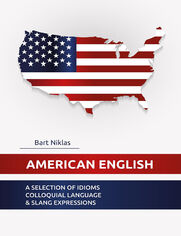 American English. A selection of idioms colloquial language & slang 