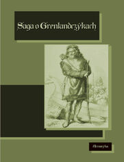 Saga o Grenlandczykach. Gr&#230;nlendinga saga
