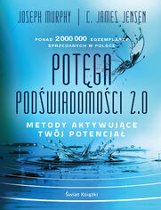 Okładka: Potęga podświadomości 2.0. Metody aktywujące twój potencjał