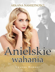 Anielskie wahania Arkana namiętności Tom II