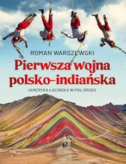 Pierwsza wojna polsko-indiańska. Ameryka łacińska w pół drogi