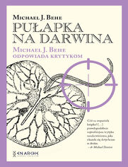 Pułapka na Darwina. Michael J. Behe odpowiada krytykom