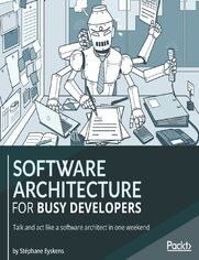 Software Architecture for Busy Developers. Talk and act like a software architect in one weekend