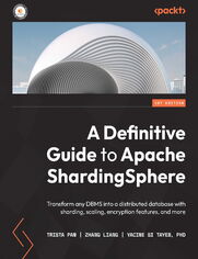 A Definitive Guide to Apache ShardingSphere. Transform any DBMS into a distributed database with sharding, scaling, encryption features, and more